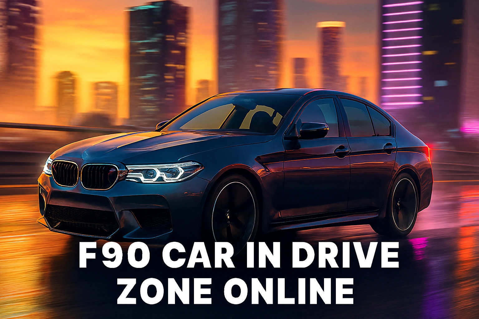 F90 Car in Drive Zone Online
