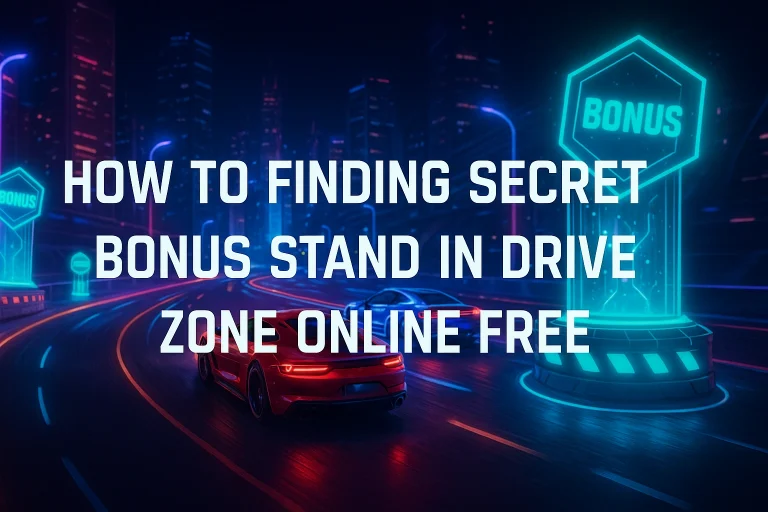 How to Finding Secret Bonus Stand in Drive Zone Online Free 10 How to Finding Secret Bonus Stand in Drive Zone Online Free