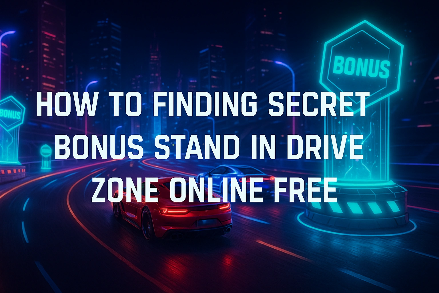 How to Finding Secret Bonus Stand in Drive Zone Online Free 1 How to Finding Secret Bonus Stand in Drive Zone Online Free