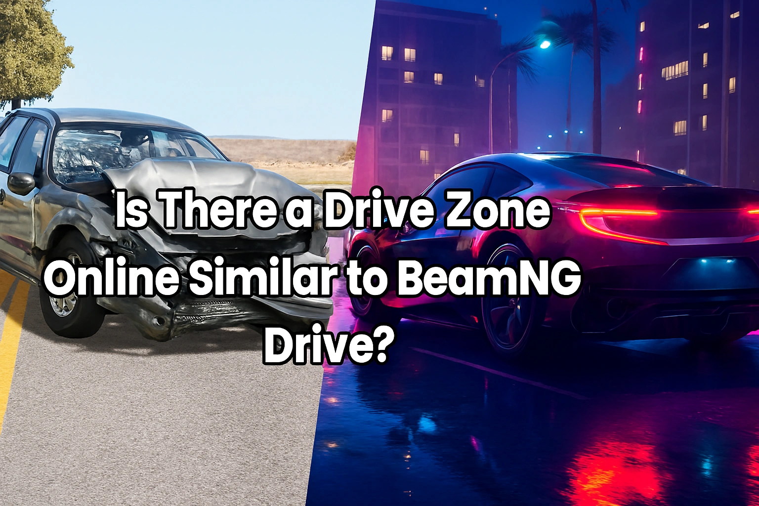 Is There a Drive Zone Online Similar to BeamNG Drive? 1 Is There a Drive Zone Online Similar to BeamNG Drive